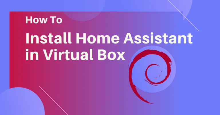 How To Install Home Assistant in Virtualbox